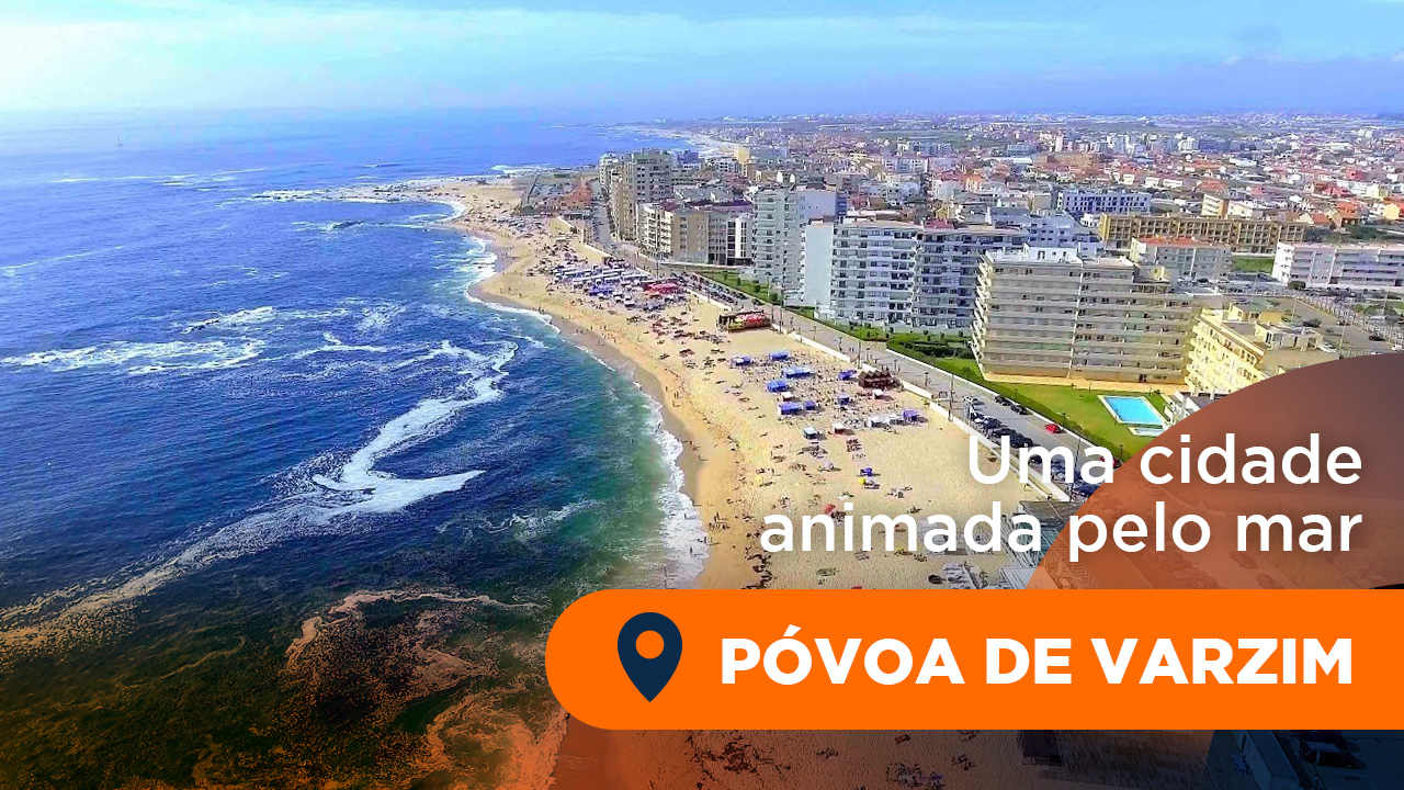 Póvoa de Varzim – Uma cidade animada pelo mar